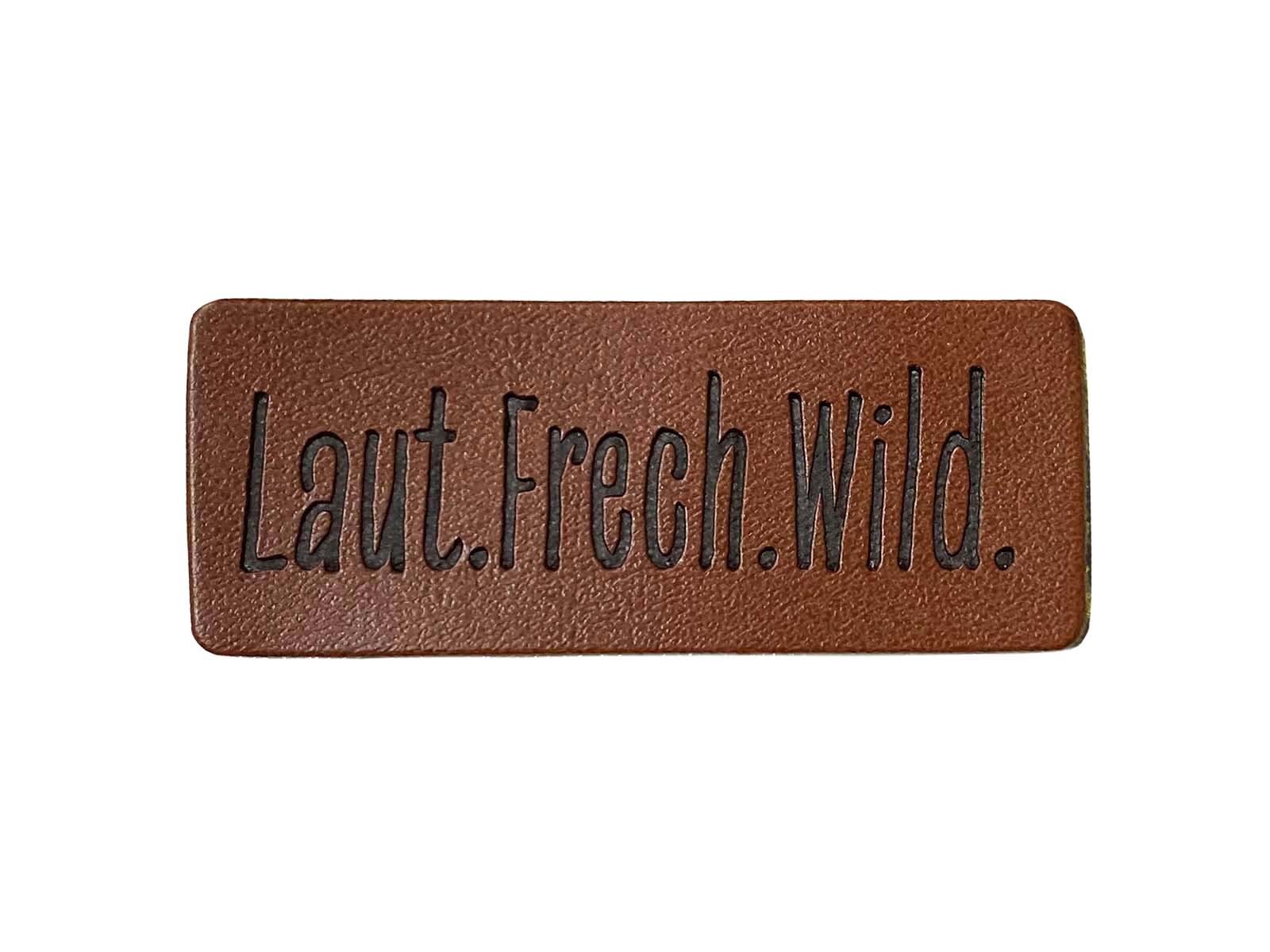 Label aus Kunstleder - "Laut.Frech.Wild" in dunkelbraun