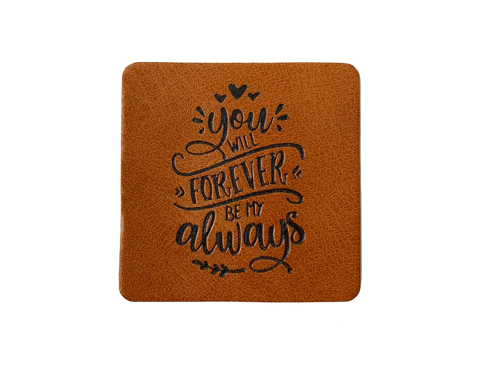 Label aus Kunstleder - "You will forever be my always" in braun